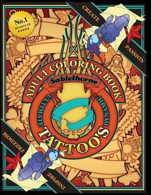 Adult Tattoo Coloring Book: Ultimate and Dynamic Illustrations for Grown Ups, Tattoo Design, Tattoo Art by Sablethorne