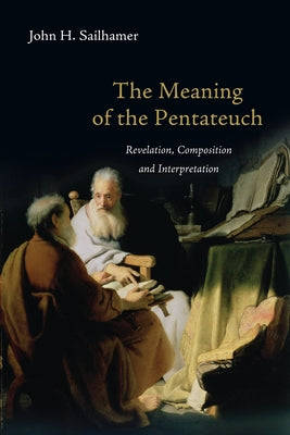 The Meaning of the Pentateuch: Revelation, Composition and Interpretation Paperback IVP Academic