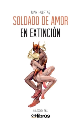 Soldado de amor en extinción by Huertas Muñoz, Juan