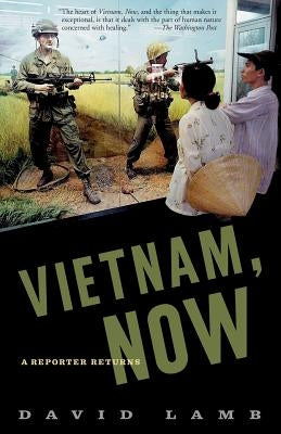 Vietnam, Now: A Reporter Returns by Lamb, David