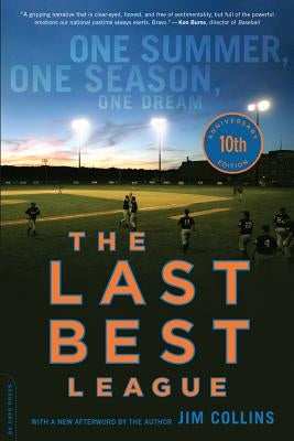 The Last Best League (10th Anniversary Edition): One Summer, One Season, One Dream by Collins, Jim