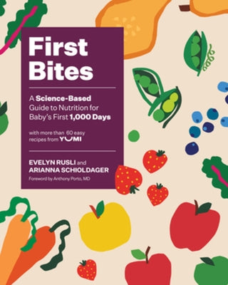 First Bites: A Science-Based Guide to Nutrition for Baby's First 1,000 Days by Rusli, Evelyn