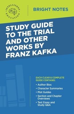 Study Guide to The Trial and Other Works by Franz Kafka by Intelligent Education