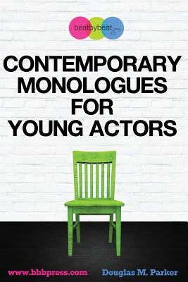 Contemporary Monologues for Young Actors: 54 High-Quality Monologues for Kids & Teens Paperback Createspace Independent Publishing Platform