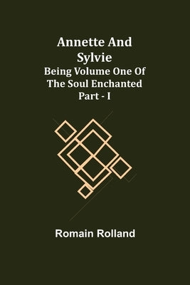 Annette and Sylvie: Being Volume One of The Soul Enchanted Part - I Paperback Alpha Edition