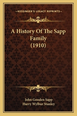 A History Of The Sapp Family (1910) Paperback Kessinger Publishing