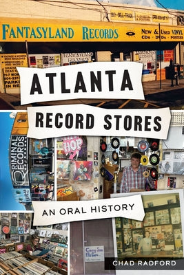 Atlanta Record Stores: An Oral History Paperback History Press