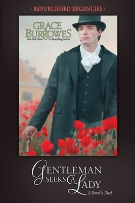 Gentleman Seeks a Lady: Two PREVIOUSLY PUBLISHED Regency Novellas Paperback Grace Burrowes Publishing