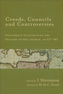 Creeds, Councils and Controversies: Documents Illustrating the History of the Church, Ad 337-461 Paperback Baker Academic