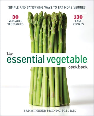 The Essential Vegetable Cookbook: Simple and Satisfying Ways to Eat More Veggies Rockridge Press