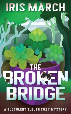 The Broken Bridge: A Succulent Sleuth Cozy Mystery Paperback Wandering Ginkgo Press