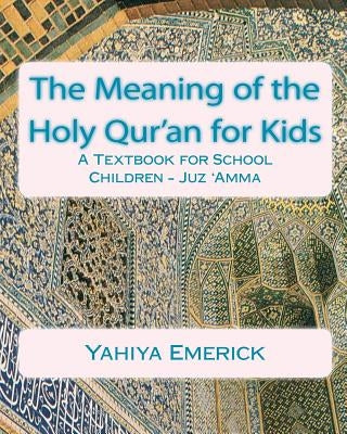 The Meaning of the Holy Qur'an for Kids: A Textbook for School Children - Juz 'Amma Paperback Createspace Independent Publishing Platform