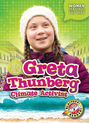 Greta Thunberg: Climate Activist by Neuenfeldt, Elizabeth