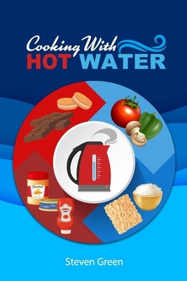 Cooking with Hot Water by Publishers, Freebird