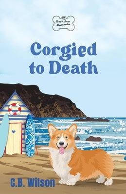 Corgied to Death Paperback C.B. Wilson