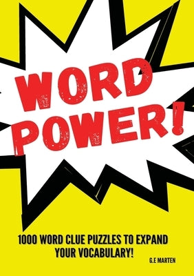 Word Power!: 1000 Word Puzzles to Expand your Vocabulary by Marten, G. E.