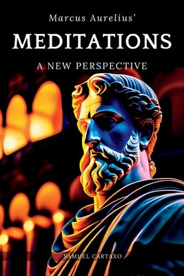 Meditations: A New Perspective The Meditations of Marcus Aurelius Book of Stoicism Paperback Classics Press