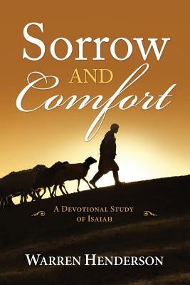 Sorrow and Comfort - A Devotional Study of Isaiah Paperback Warren A. Henderson