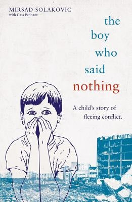 The Boy Who Said Nothing - A Child's Story of Fleeing Conflict Paperback John Blake