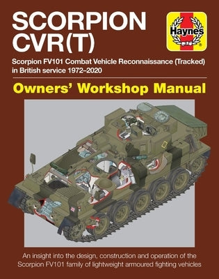 Scorpion Cvr(t): Scorpion Fv101 Combat Vehicle Reconnaissance (Tracked) in British Service 1972-2020 * an Insight Into the Design, Cons by Dunstan, Simon