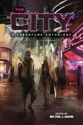 The City: A Cyberfunk Anthology Paperback Mvmedia, LLC