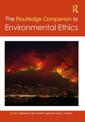 The Routledge Companion to Environmental Ethics by Hale, Benjamin