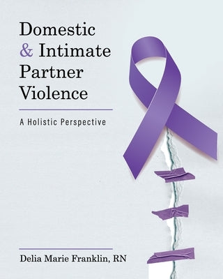 Domestic and Intimate Partner Violence: A Holistic Perspective Paperback Cognella Academic Publishing