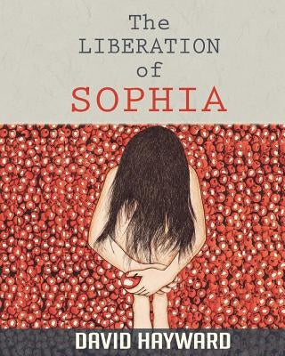 The Liberation of Sophia Paperback Createspace Independent Publishing Platform