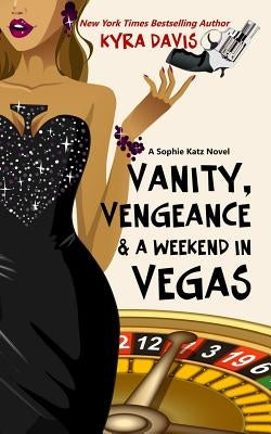 Vanity, Vengeance And A Weekend In Vegas: A Sophie Katz Mystery Paperback Createspace Independent Publishing Platform