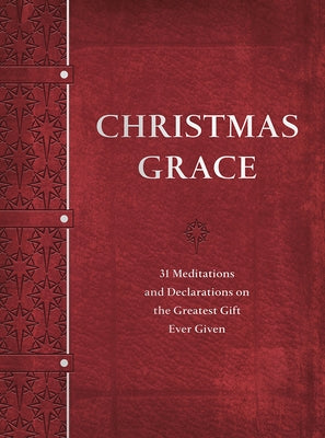 Christmas Grace: 31 Meditations and Declarations on the Greatest Gift Ever Given by Holland, David A.