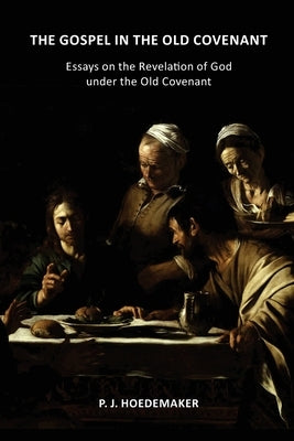 The Gospel in the Old Covenant: Essays on the Revelation of God under the Old Covenant Paperback Pantocrator Press