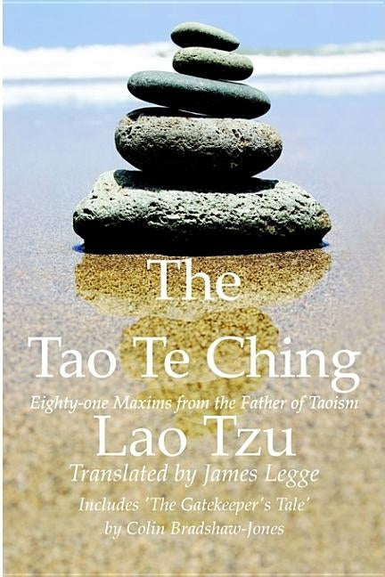 The Tao Te Ching, Eighty-one Maxims from the Father of Taoism by Bradshaw-Jones, Colin