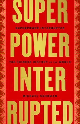 Superpower Interrupted: The Chinese History of the World Paperback PublicAffairs