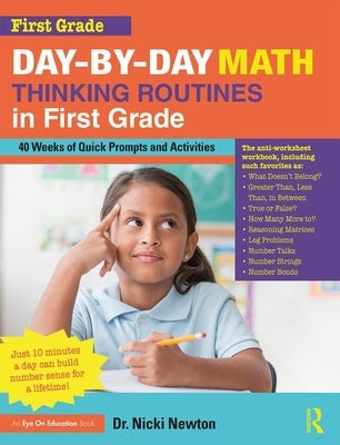 Day-By-Day Math Thinking Routines in First Grade: 40 Weeks of Quick Prompts and Activities by Newton, Nicki