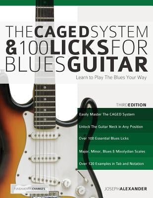 The Caged System and 100 Licks for Blues Guitar by Joseph Alexander