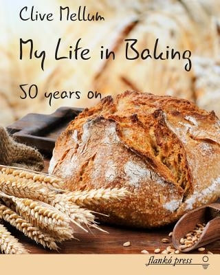 My Life in Baking: Fifty years on Paperback Flanko Press