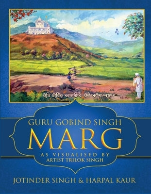 Guru Gobind Singh Marg: As Visualised by Artist Trilok Singh by Singh, Jotinder