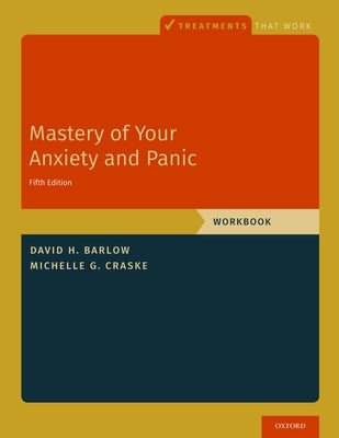 Mastery of Your Anxiety and Panic: Workbook Paperback Oxford University Press, USA