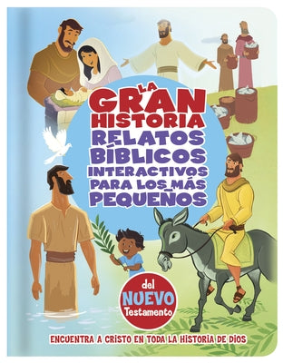 La Gran Historia, Relatos Bíblicos Para Los Más Pequeños, del Nuevo Testamento by B&h Español Editorial