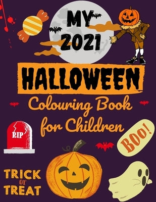 My 2021 Halloween Coloring Book: cute and funny halloween illustrations for kids 4-8, safe for toddlers 2-4: bats, cats, pumkin, RIP, scarecrow...etc by Anderson, Anna