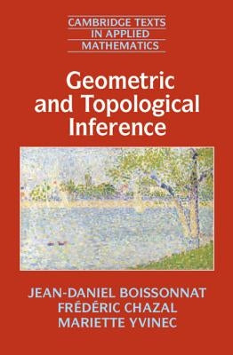 Geometric and Topological Inference by Boissonnat, Jean-Daniel