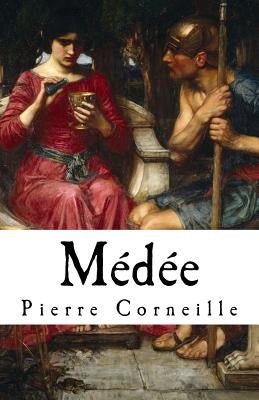 Médée: Pierre Corneille's Medea (1635) in English translation by Kalter, Susan