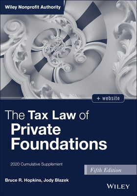 The Tax Law of Private Foundations: 2020 Cumulative Supplement by Hopkins, Bruce R.