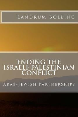 Ending the Israeli-Palestinian Conflict: Arab-Jewish Partnerships Paperback Piedmont Press