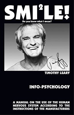 Info-Psychology: A Manual on the Use of the Human Nervous System According to the Instructions of the Manufacturers and a Navigational by Leary, Timothy Francis