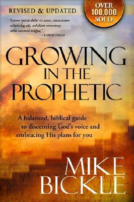 Growing in the Prophetic: A Balanced, Biblical Guide to Using and Nurturing Dreams, Revelations and Spiritual Gifts as God Intended Paperback Charisma House