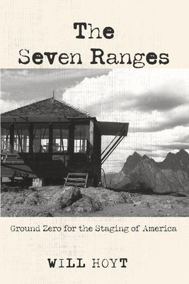 The Seven Ranges: Ground Zero for the Staging of America Paperback Front Porch Republic Books