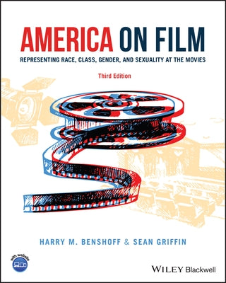 America on Film: Representing Race, Class, Gender, and Sexuality at the Movies by Benshoff, Harry M.