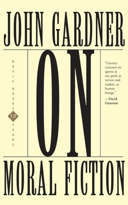 On Moral Fiction by Gardner, John