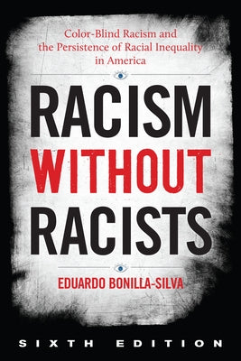 Racism Without Racists: Color-Blind Racism and the Persistence of Racial Inequality in America Paperback Rowman & Littlefield Publishers